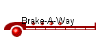 Brake-A-Way